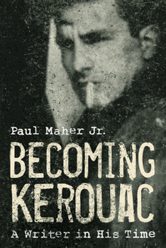 Hardcover Becoming Kerouac: A Writer in His Time Book