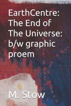 Paperback EarthCentre: The End of The Universe:: The Universal Skull: M.Stow23 Book