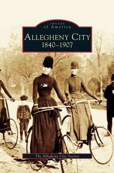 Hardcover Allegheny City 1840-1907 Book