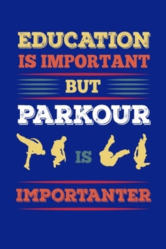 Paperback Education Is Important But Parkour Is Importanter: Reading Notebook Journal For Parkour Freestyle City Runner Fans And Extreme Outdoor Urban Sport Lov Book