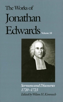 Sermons and Discourses, 1720-1723 (The Works of Jonathan Edwards Series, Volume 10) - Book #10 of the Works of Jonathan Edwards