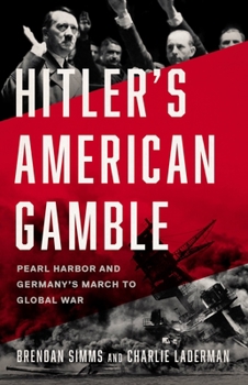 Hardcover Hitler's American Gamble: Pearl Harbor and Germany's March to Global War Book