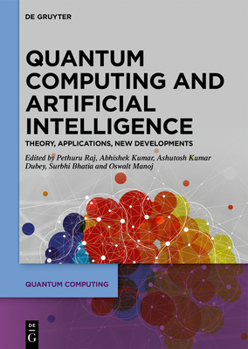 Hardcover Quantum Computing and Artificial Intelligence: Training Machine and Deep Learning Algorithms on Quantum Computers Book