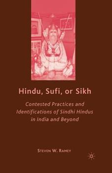 Paperback Hindu, Sufi, or Sikh: Contested Practices and Identifications of Sindhi Hindus in India and Beyond Book