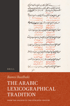 Paperback The Arabic Lexicographical Tradition: From the 2nd/8th to the 12th/18th Century Book