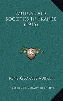 Paperback Mutual Aid Societies In France (1915) Book