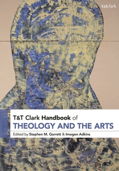Hardcover T&t Clark Handbook of Theology and the Arts Book