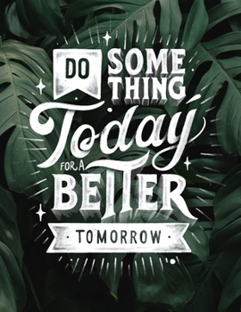 Do Something Today for a Better Tomorrow : Cornell Notes Notebook, Inspirational Quote on the Cover, Size 8. 5 X 11 , 120 Pages, Soft Mate Cover