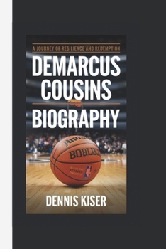 Paperback Demarcus Cousins Biography: A Journey of Resilience and Redemption Book