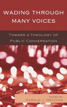 Hardcover Wading Through Many Voices: Toward a Theology of Public Conversation Book