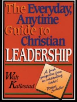 Paperback The Everyday, Anytime Guide to Christian Leadership Book