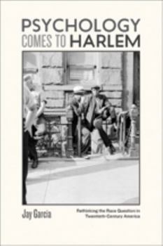 Hardcover Psychology Comes to Harlem: Rethinking the Race Question in Twentieth-Century America Book