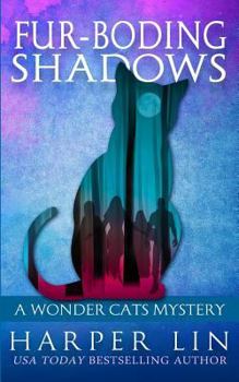 Fur-boding Shadows - Book #8 of the A Wonder Cats Mystery