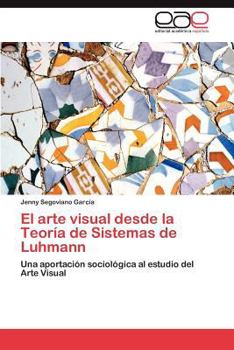 Paperback El Arte Visual Desde La Teoria de Sistemas de Luhmann [Spanish] Book