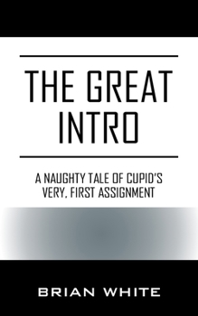 Paperback The Great Intro: A Naughty Tale of Cupid's Very, First Assignment Book