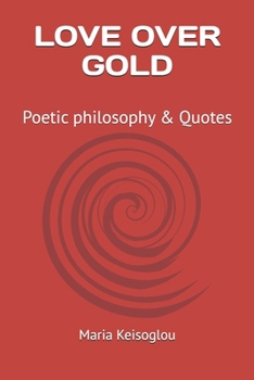 Paperback Love Over Gold: Poetic philosophy & Quotes Book
