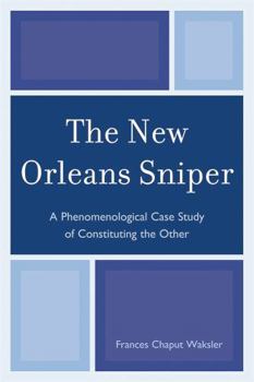 Paperback New Orleans Sniper: A Phenomenological Case Study of Constituting the Other Book