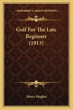 Paperback Golf For The Late Beginner (1913) Book