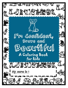 I'm Confident, Brave and Beautiful: A Coloring Book for kids Ages 4-8