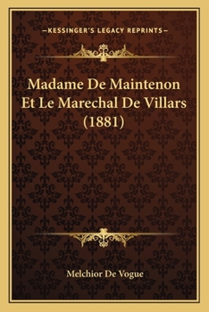 Madame de Maintenon et le maréchal de Villars: correspondance inédite