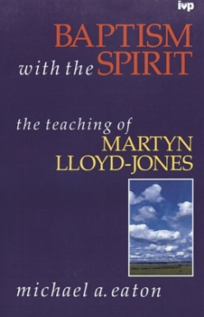 Paperback Baptism with the Spirit: Teaching of Martyn Lloyd-Jones Book