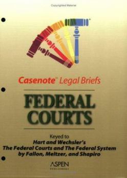 Paperback Casenote Legal Briefs: Federal Court, Keyed To: Fallon, Meltzer & Shapiro (Hart & Wechsler) Book