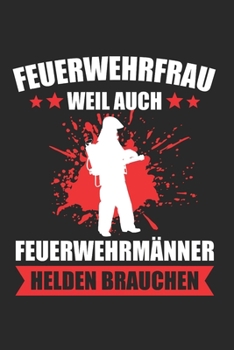 Feuerwehrfrau Weil Auch Feuerwehrmänner Helden Brauchen: Dart Lustig & Darts Notizbuch 6'x9' Kalender Geschenk für Darten & 180 (German Edition)