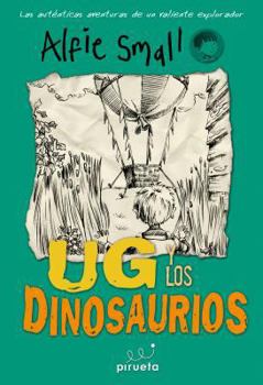 Paperback Alfie Small: Ug y los Dinosaurios = Alfie Small: Ug and the Dinosaurs [Spanish] Book