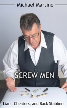 Hardcover Screw Men: Liars, Cheaters, and Back Stabbers Book