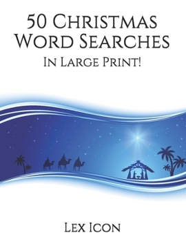 50 Christmas Word Searches: In Large Print! (Lex Icon’s Word Searches for Adults!)