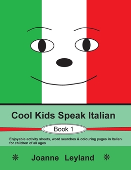 Paperback Cool Kids Speak Italian - Book 1: Enjoyable activity sheets, word searches & colouring pages in Italian for children of all ages [Italian] Book