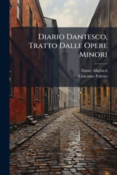 Diario Dantesco, Tratto Dalle Opere Minori (Italian Edition)