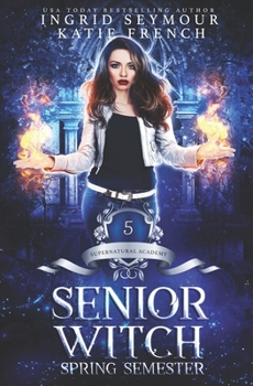 Paperback Supernatural Academy: Senior Witch, Spring Semester Book