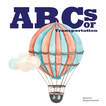 Paperback ABCs of Transportation: From Ambulance to a ride in a Zeppelin. Book