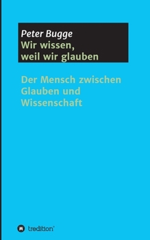 Paperback Wir wissen, weil wir glauben [German] Book