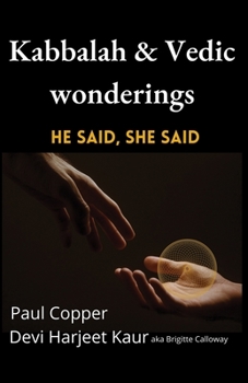 Paperback Kabbalah & Vedic wonderings: He said, She said Book