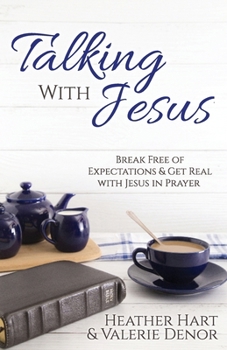 Paperback Talking with Jesus: Break Free of Expectations & Get Real with Jesus in Prayer Book