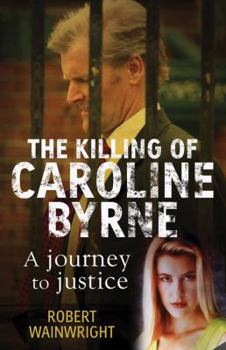 Paperback The Killing of Caroline Byrne: A Journey to Justice Book