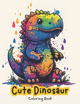 Paperback Cute Dinosaurs Coloring Book: Adventures in the Prehistoric World Book