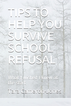 Paperback Tips to Help You Survive School Refusal: What I wished I knew at the start Book