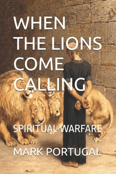 Paperback When the Lions Come Calling: Spiritual Warfare Book