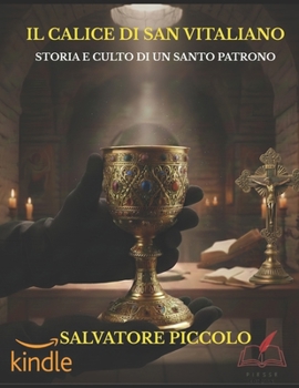 Paperback Il Calice di San Vitaliano: Storia e culto di un santo patrono [Italian] Book