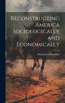 Hardcover Reconstructing America Sociologically and Economically Book