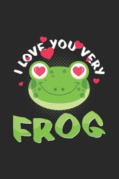 I love you very frog: 6x9 Frog | grid | squared paper | notebook | notes