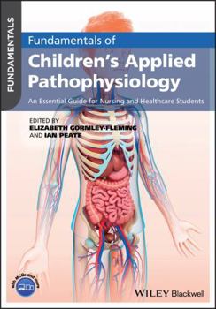 Paperback Fundamentals of Children's Applied Pathophysiology: An Essential Guide for Nursing and Healthcare Students Book