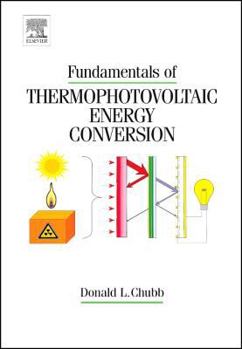 Hardcover Fundamentals of Thermophotovoltaic Energy Conversion [With CDROM] Book