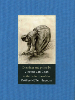 Hardcover Drawings and Prints by Vincent Van Gogh: In the Collection of the Kröller-Müller Museum Book