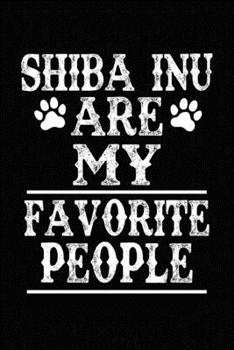 Paperback Shiba Inu Are My Favorite People: Blank Lined Journal for Dog Lovers, Dog Mom, Dog Dad and Pet Owners Book