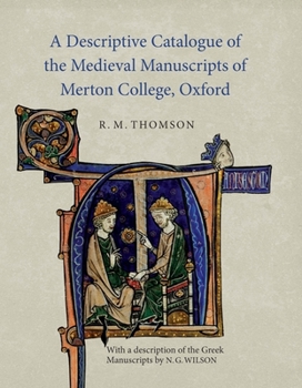 Hardcover A Descriptive Catalogue of the Medieval Manuscripts of Merton College, Oxford: With a Description of the Greek Manuscripts by N. G. Wilson Book
