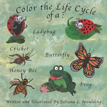 Paperback Color the Life Cycle of a Ladybug, Cricket, Butterfly, Honey Bee, and a Frog Book